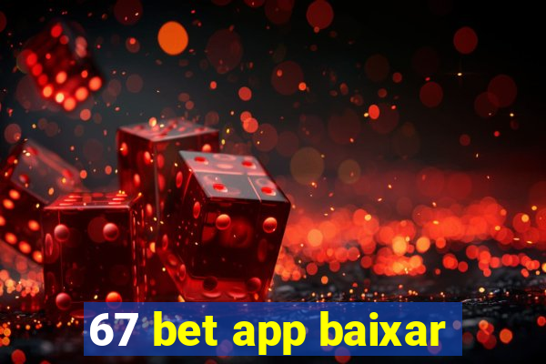 67 bet app baixar