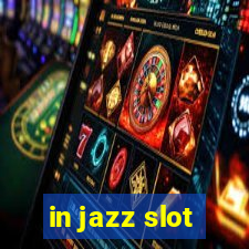 in jazz slot