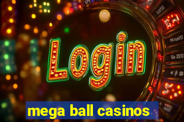 mega ball casinos