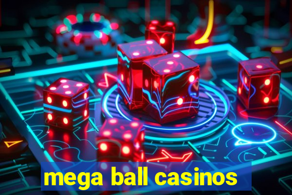 mega ball casinos