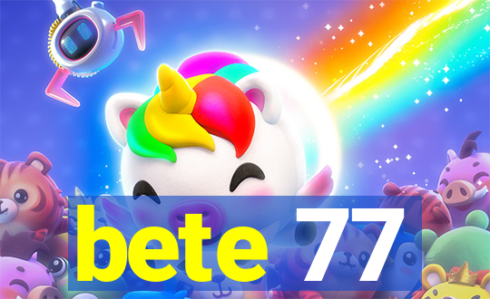 bete 77