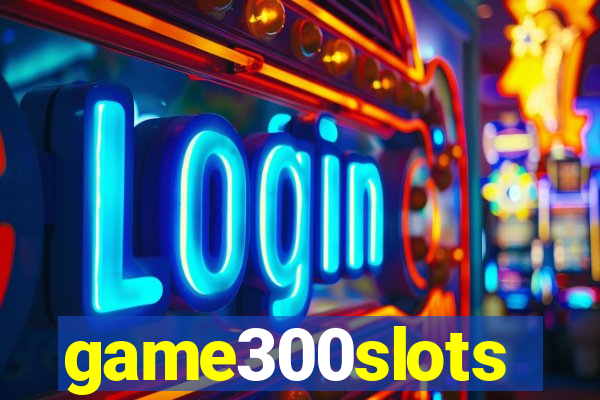 game300slots