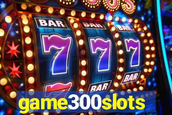 game300slots