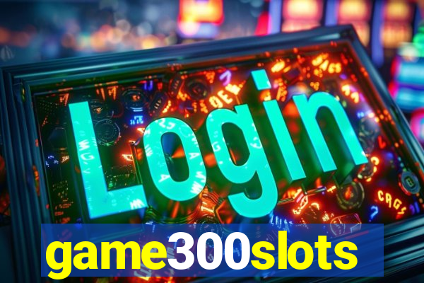 game300slots