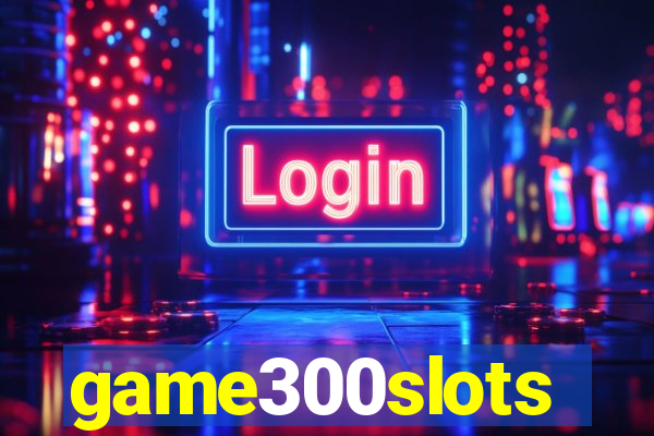 game300slots