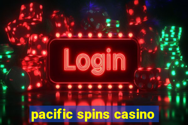 pacific spins casino