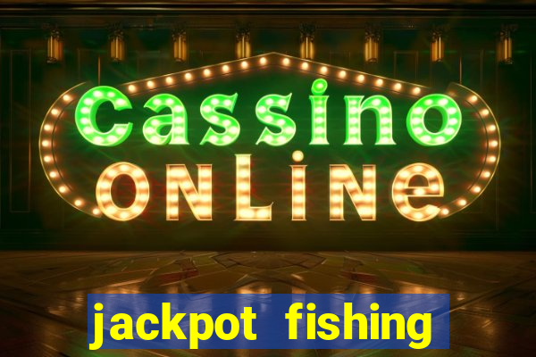 jackpot fishing como jogar