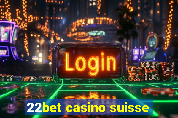 22bet casino suisse