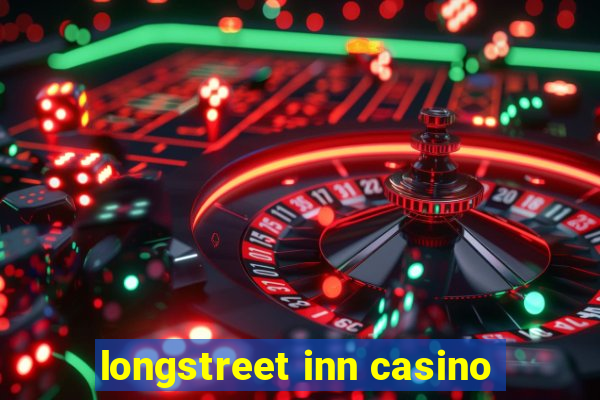 longstreet inn casino