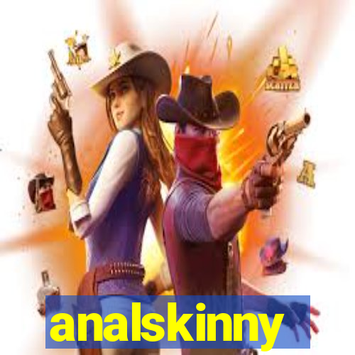 analskinny