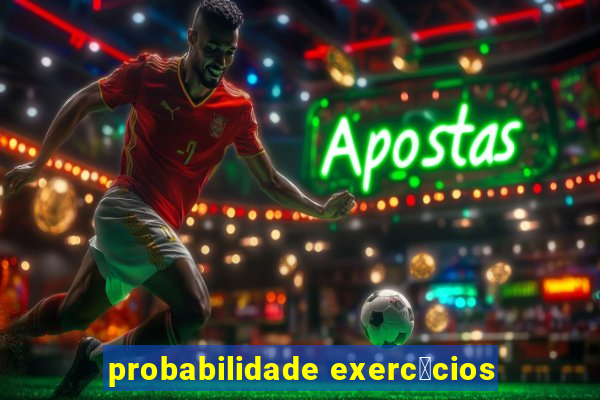 probabilidade exerc铆cios