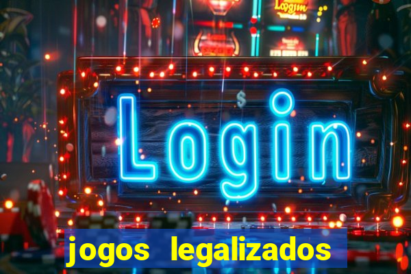 jogos legalizados no brasil