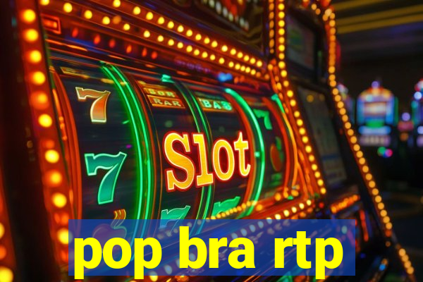 pop bra rtp