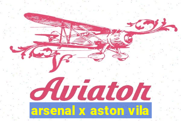 arsenal x aston vila