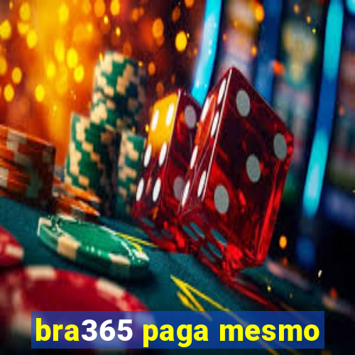 bra365 paga mesmo