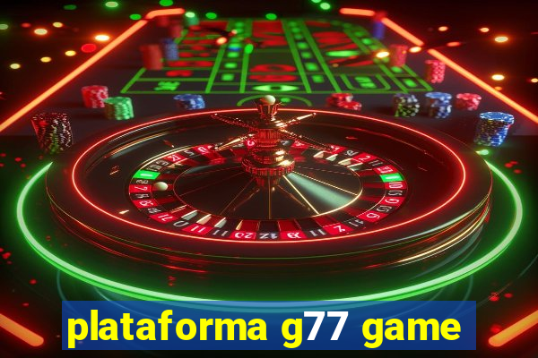 plataforma g77 game