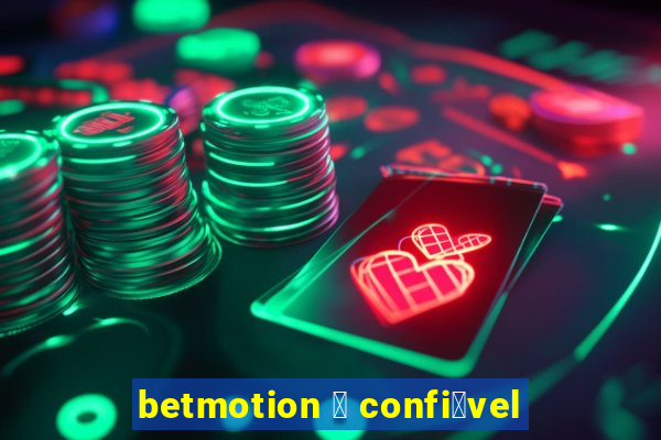 betmotion 茅 confi谩vel