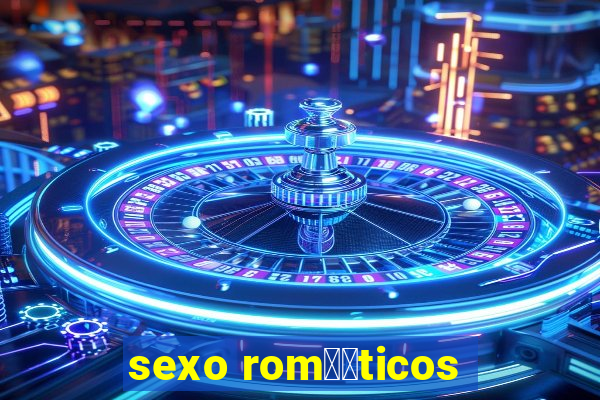 sexo rom鑺抧ticos