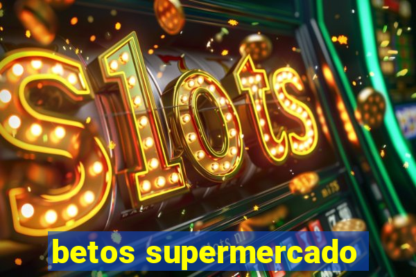 betos supermercado