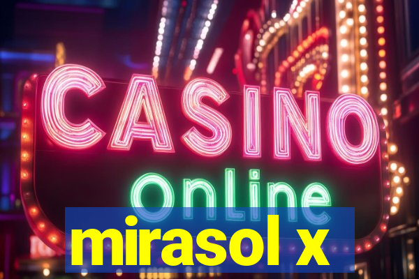 mirasol x