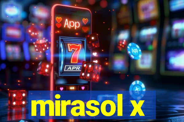 mirasol x