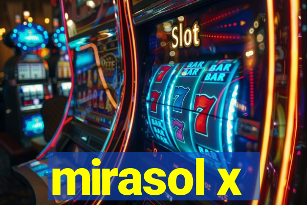 mirasol x