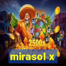 mirasol x