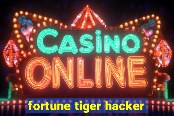 fortune tiger hacker