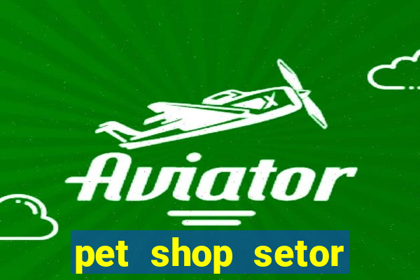 pet shop setor vila nova goiania