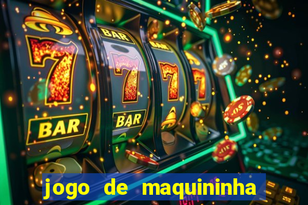 jogo de maquininha que ganha dinheiro