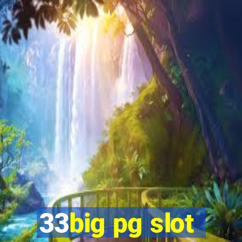 33big pg slot