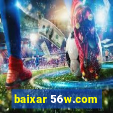 baixar 56w.com