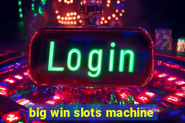 big win slots machine