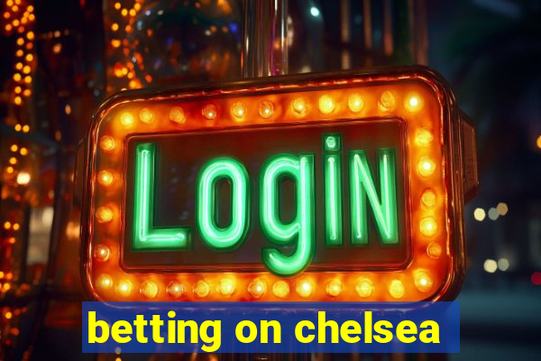 betting on chelsea