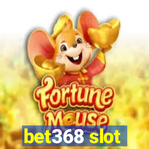 bet368 slot