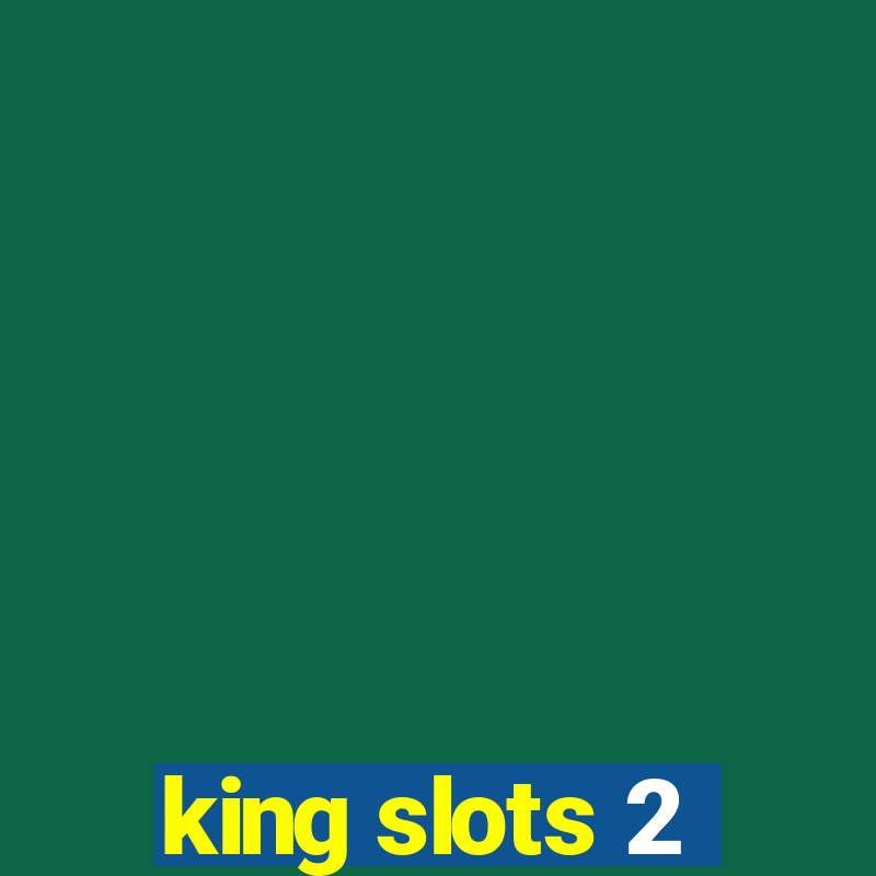 king slots 2