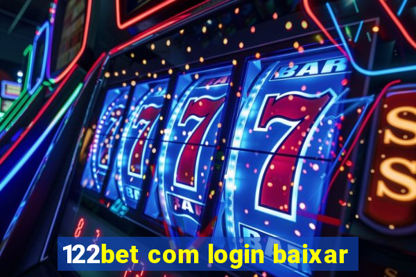 122bet com login baixar