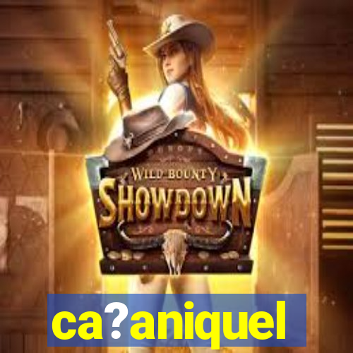 ca?aniquel