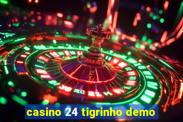 casino 24 tigrinho demo