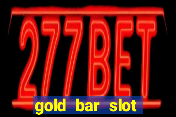 gold bar slot machine online