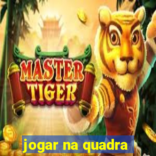 jogar na quadra