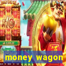 money wagon