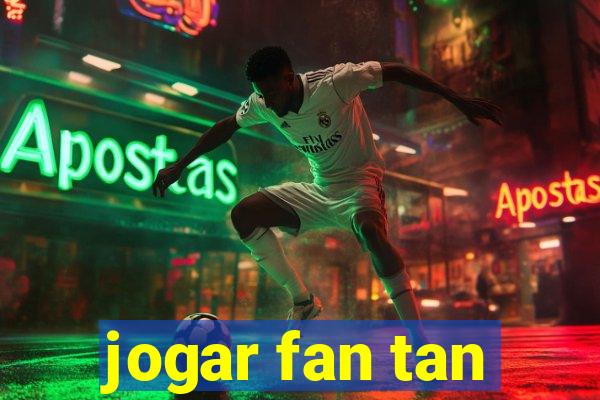 jogar fan tan