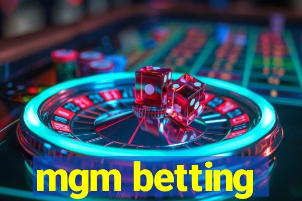 mgm betting