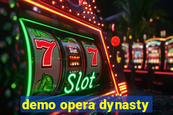 demo opera dynasty