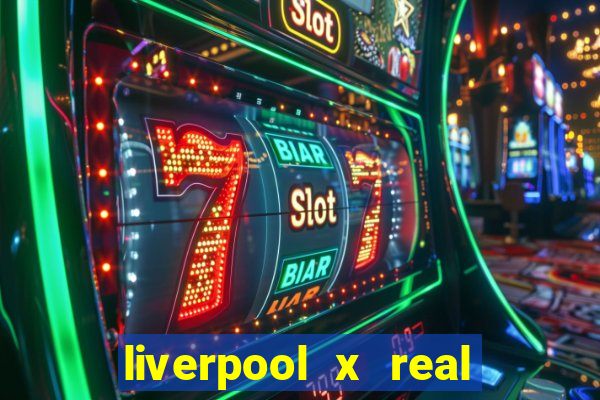 liverpool x real madrid ao vivo futemax