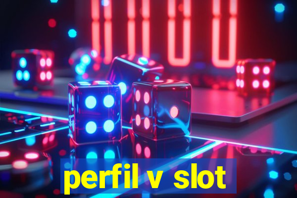 perfil v slot