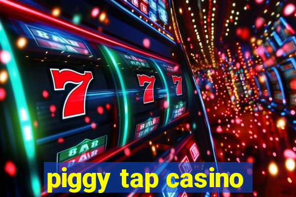 piggy tap casino