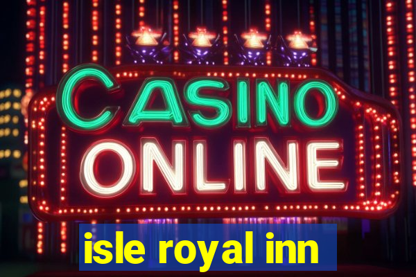 isle royal inn