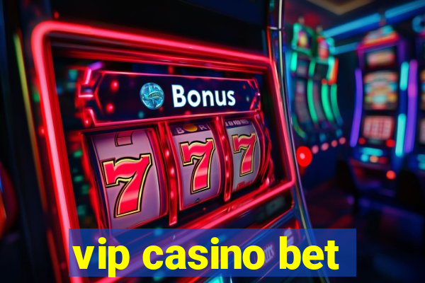 vip casino bet